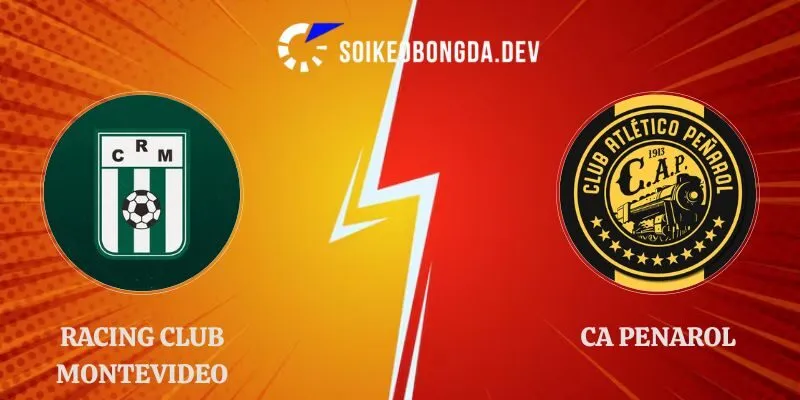 Soi Kèo Racing Club Montevideo vs CA Penarol 05h30 05/10